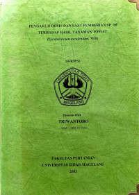 SKRIPSI PENGARUH DOSIS DAN SAAT PEMBERIAN SP-36 TERHADAP HASIL TANAMAN TOMAT (Lycopersicum esculentum, Mill)