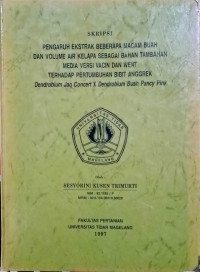 SKRIPSI PENGARUH EKSTRAK BEBERAPA MACAM BUAH DAN VOLUME AIR KELAPA SEBAGAI BAHAN TAMBAHAN MEDIA VERSI VACIN DAN WENT TERHADAP PERTUMBUHAN BIBIT ANGGREK