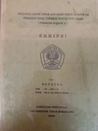 SKRIPSI PENGARUH JARAK TANAM DAN DOSIS PUPUK KOMPOS CM TERHADAP HASIL TANAMAN BUNCIS TIPE TEGAK ( Phaseolus vulgaris, L. )