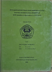 SKRIPSI PENGARUH KONSENTRASI ASAM GIBBERELLAT (GA,) DAN MACAM MEDIA PADA PEMBIBITAN KOPI ARABIKA (Coffea arabica, L.) TIPE KATE