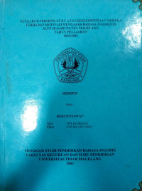 SKRIPSI PENGARUH PERSEPSI GURU ATAS KESEJAHTERAAN MEREKA TERHADAP MOTIVASI MENGAJAR BAHASA INGGRIS DI SLTP SE-KABUPATEN MAGELANG TAHUN PELAJARAN 2001/2002