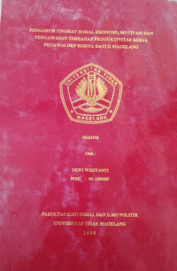 PENGARUH TINGKAT SOSIAL EKONOMI, MOTIVASI DAN PENGAWASAN TERHADAP PRODUKTIVITAS KERJA PEGAWAI DKP KODYA DATI II MAGELANG