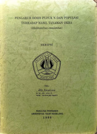 SKRIPSI PENGARUH DOSIS PUPUK N DAN POPULASI TERHADAP HASIL TANAMAN OKRA (Abelmoschus esculantus)