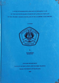 SKRIPSI A STUDY ON BORROWING STRATEGY IN SPEAKING CLASS OF THE ELEVENTH GRADE STUDENTS OF LANGUAGE PROGRAM OF SMA NEGERI 1 GRABAG MAGELANG IN THE ACADEMIC YEAR 2008/2009