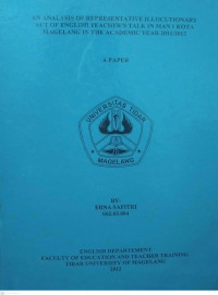 SKRIPSI AN ANALYSIS OF RESENTATIVE ILLOCUTIONARY ACT OF ENGLISH TEACHER’S TALK IN MAN 1 KOTA MAGELANG IN THE ACADEMY YEAR 2011/2012