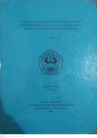 SKRIPSI AN ANALYSIS OF TEACHER-STUDENTS INTERACTION IN THE ENGLISH SPEAKING CLASSES OF THE EIGHTH GRADE OF SMP NEGERI 2 MAGELANG IN THE SCHOOL YEAR 2008/2009