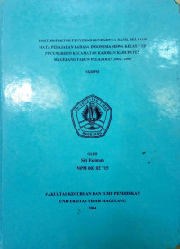 SKRIPSI FAKTOR-FAKTOR PENYEBAB RENDAHNYA HASIL BELAJAR MATA PELAJARAN BAHASA INDONESIA SISWA KELAS V SD PUCUNGROTO KECAMATAN KAJORAN KABUPATEN MAGELANG TAHUN PELAJARAN 2002/2003