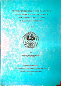 SKRIPSI INDONESIAN ENGLISH CODE SWITCHING IN SPEAKING CLASS OF THE FIFTH SEMESTER STUDENTS OF TIDAR UNIVERSITY OF MAGELANG IN THE ACADEMIC YEAR 2004/2005