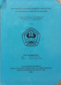 SKRIPSI FACTORS INFLUENCING STUDENTS MOTIVATION AND INTEREST IN WRITING IN ENGLISH 9A STUDY ON THE FIFTH SEMESTER STUDENTS OF THE ENGLISH DEPARTEMENT OF TIDAR UNIVERSITY OF MAGELANG IN THE ACADEMIC YEAR 2003/2004)