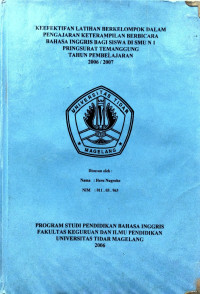 SKRIPSI KEEFEKTIFAN LATIHAN BERKELOMPOK DALAM PENGAJARAN KETERAMPILAN BERBICARA BAHASA INGGRIS BAGI SISWA DI SMU N 1 PRINGSURAT TEMANGGUNG TAHUN PEMBELAJARAN 2006/2007