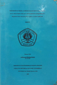 SKRIPSI KEEFEKTIFAN MEDIA GAMBAR DALAM PENGAJARAN KOSA KATA BAGI SISWA KELAS V DI SD KRISTEN SUMBERKEJO1 MERTOYUDAN MAGELANG TAHUN AJARAN 2006/2007