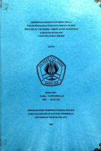 SKRIPSI KEEFEKTIFAN PENGGUNAAN MEDIA REALIA DALAM PENGAJARAN KOSA KATA BAHASA INGGRIS SISWA KELAS V SD NEGERI 1 KEBON AGUNG BANDONGAN KABUPATEN MAGELANG TAHUN PELAJARAN 2008/2009