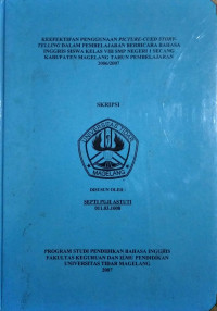 SKRIPSI KEEFEKTIFAN PENGGUNAAN PICTURE-CUED STORY-TELLING DALAM PEMBELAJARAN BERBICARA BAHASA INGGRIS SISWA KELAS VIII SMP NEGERI 1 SECANG KABUPATEN MAGELANG TAHUN PEMBELAJARAN 2006/2007