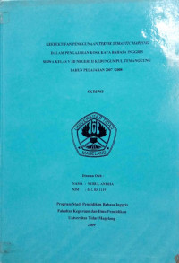 SKRIPSI KEEFEKTIFAN PENGGUNAAN TEKNIK SEMANTIK MAPPING DALAM PENGAJARAN KOSA KATA BAHASA INGGRIS SISWA KELAS V SD NEGERI II KEDUNGUMPUL TEMANGGUNG TAHUN PELAJARAN 2007/2008