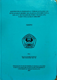 SKRIPSI KEEFEKTIFAN PERMAINAN TEBAK KATA DALAM PENGAJARAN BERBICARA BAHASA INGGRIS SISWA KELAS V SD NEGERI BLONDO 3 MAGELANG TAHUN PELAJARAN 2006/2007