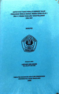 SKRIPSI KEEFEKTIFAN TEKNIK MENULIS EKSPRESIF DALAM PENGAJARAN MENULIS BAHASA INGGRIS SISWA KELAS 2 SMA N 2 GRABAG MAGELANG TAHUN PELAJARAN 2006/2007