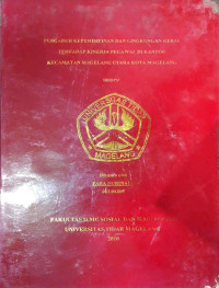 SKRIPSI PENGARUH ÎšÎ•Î¡Î•ÎœÎ™ÎœÎ¡Î™ÎAN DAN LINGKUNGAN KERJA TERHADAP KINERJA PEGAWAI DI KANTOR KECAMATAN MAGELANG UTARA KOTA MAGELANG