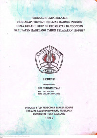 SKRIPSI PENGARUH CARA BELAJAR TERHADAP PRESTASI BELAJAR BAHASA INGGRIS SISWA KELAS II SLTP SE KECAMATAN BANDONGAN KABUPATEN MAGELANG TAHUN PELAJARAN 1996 / 1997