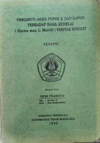 SKRIPSI PENGARUH DOSIS PUPUK K DAN KAPUR TERHADAP HASIL KEDELAI (Glycine max, L. Merrill) VARITAS RINGGIT