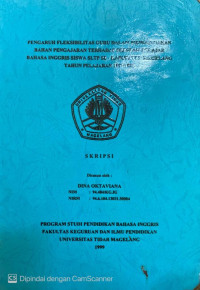 SKRIPSI PENGARUH FLEKSIBILITAS GURU DALAM MENGGUNAKAN BAHAN PENGAJARAN TERHADAP PRESTASI BELAJAR BAHASA INGGRIS SLTP SE - KABUPATEN MAGELANG TAHUN PELAJARAN 1997/1998