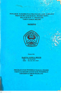 SKRIPSI PENGARUH FLEKSIBILITAS STRATEGI BELAJAR TERADAP PRESTASI BELAJAR BAHASA INGGRIS SISWA KELAS III SLTP N 3 MAGELANG TAHUN AJARAN 2002/2003