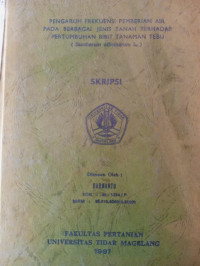 SKRIPSI PENGARUH FREKUENSI PEMBERIAN AIR PADA BERBAGAI JENIS TANAH TERHADAP TUMBUHAN BIBIT TANAMAN TEBU ( Saccharum officinarum L. )