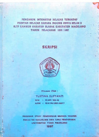 SKRIPSI PENGARUH INTENSITAS BELAJAR TERHADAP PRESTASI BELAJAR BAHASA INGGRIS SISWA KELAS II SLTP KANISIUS HARAPAN BLABAK KABUOATEN MAGELANG TAHUN PELAJARAN 1996/1997