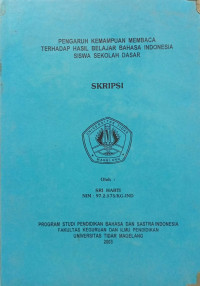 SKRIPSI PENGARUH KEMAMPUAN MEMBACA TERHADAP HASIL BELAJAR BAHASA INDONESIA SISWA SEKOLAH DASAR