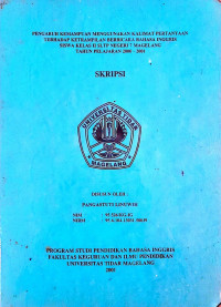 SKRIPSI PENGARUH KEMAMPUAN MENGGUNAKAN KALIMAT PERTANYAAN TERHADAP KETERAMPILAN BERBICARA BAHASA INGGRIS SISWA KELAS II SLTP NEGERI 7 MAGELANG TAHUN PELAJARAN 2000 - 2001