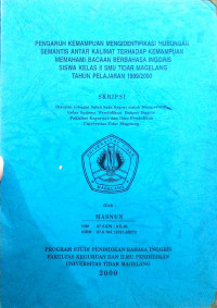 SKRIPSI PENGARUH KEMAMPUAN MENGIDENTIFIKASI HUBUNGAN SEMANTIS ANTAR KALIMAT TERHADAP KEMAMPUAN MEMAHAMI BACAAN BERBAHASA INGGRIS SISWA KELAS II SMU TIDAR MAGELANG TAHUN PELAJARAN 1999/2000