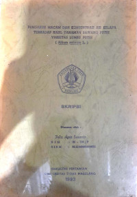 SKRIPSI PENGARUH MACAM DAN KONSENTRASI AIR KELAPA TERHADAP HASIL TANAMAN BAWANG PUTIH VARIESTA LUMBU PUTIH ( Allium Sativum L. )