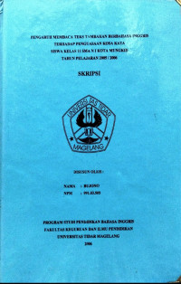 SKRIPSI PENGARUH MEMBACA TEKS TAMBAHAN BERBAHASA INGGRIS TERHADAP PENGUASAAN KOSA KATA SISWA KELAS 11 SMA N 1 KOTA MUNGKID TAHUN PELAJARAN 2005/2006