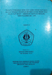 SKRIPSI PENGARUH PENGGUNAAN MEDIA KASET AUDIO SEBAGAI ALAT BANTU BELAJAR TERHADAP KEMAMPUAN MENYIMAK BAHASA INGGRIS SISWA KELAS I SLTP NEGERI 1 BANDONGAN KABUPATEN MAGELANG TAHUN PELAJARAN 2001/2002