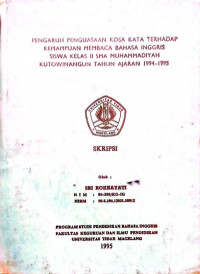 SKRIPSI PENGARUH PENGUASAAN KOSA KATA TERHADAP KEMAMPUAN MEMBACA BAHASA INGGRIS SISWA KELAS II SMA MUHAMMADIYAH KUTOWINANGUN TAHUN AJARAN 1994-1995