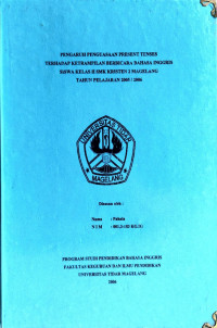 SKRIPSI PENGARUH PENGUASAAN PRESENT TENSES TERHADAP KETRAMPILAN BERBICARA BAHASA INGGRIS SISWA KELAS II SMK KRISTEN 2 MAGELANG TAHUN PELAJARAN 2005/2006