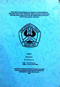 SKRIPSI PENGARUH PENYEDIAAN DAN PENDAYAGUNAAN BAHAN BELAJAR OLEH GURU TERHADAP PRESTASI BELAJAR BAHASA INGGRIS SISWA KELAS III SLTP SE KABUPATEN MAGELANG TAHUN PELAJARAN 1998/1999