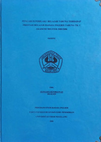 SKRIPSI PENGARUH PERILAKU BELAJAR TARUNA TERHADAP PRESTASI BELAJAR BAHASA INGGRIS TARUNA TK. 1 AKADEMI MILITER 2005/2006