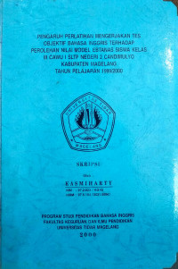 SKRIPSI PENGARUH PERLATIHAN MENGERJAKAN TES OBJEKTIF BAHASA INGGRIS TERHADAP PEROLEHAN NILAI MODEL EBTANAS SISWA KELAS III CAWU I SLTP NEGERI 2 CANDIMULYO KABUPATEN MAGELANG TAHUN PELAJARAN 1999/2000