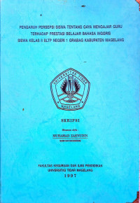 SKRIPSI PENGARUH PERSEPSI SISWA TENTANG GAYA MENGAJAR GURU TERHADAP PRESTASI BELAJAR BAHASA INGGRIS SISWA KELAS II SLTP NEGERI 1 GRABAG KABUPATEN MAGELANG