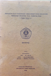 SKRIPSI PENGARUH SAAT PEMUPUKAN UREA BRIKET DOSIS 187,5 KG/HA TERHADAP PRODUKSI TIGA VARIETAS PADI (Oryza sativa L.)