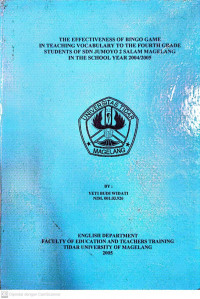 SKRIPSI THE EFFECTIVENESS OF BINGO GAME IN TEACHING VOCABULARY TO THE FOURTH GRADE STUDENTS OF SDN JUMOYO 2 SALAM MAGELANG IN THE SCHOOL YEAR 2004/2005