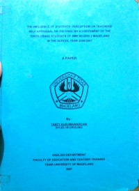 SKRIPSI THE INFLUENCE OF STUDENTS PERCEPTION ON TEACHER SELF APPRAISAL ON THE ENGLISH ACHIEVEMENT OF THE TENTH GRADE STUDENTS OF SMK NEGERI 2 MAGELANG IN THE SCHOOL YEAR 2006/2007