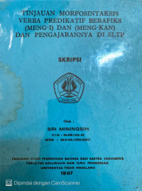 SKRIPSI TINJAUAN MORFOSINTAKSIS VERBA PREDIKATIF BERAFIKS (MENG-I) DAN (MENG-KAN) DAN PENAGAJARANNYA DI SLTP